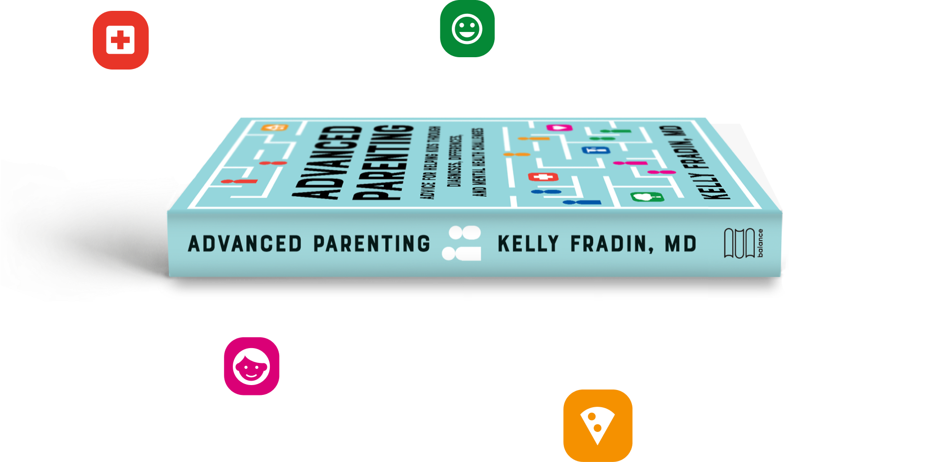 Advanced Parenting: Advice for Helping Kids Through Diagnoses, Differences, and Mental Health Challenges