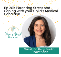 261: Parenting Stress and Coping with Your Child’s Medical Condition